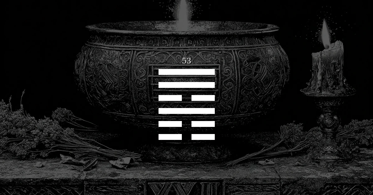 I Ching Hexagram 53: Development — the gradual progress that builds what endures cover
